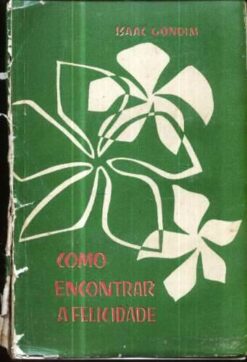 Como Encontrar a Felicidade - Isaac Condim