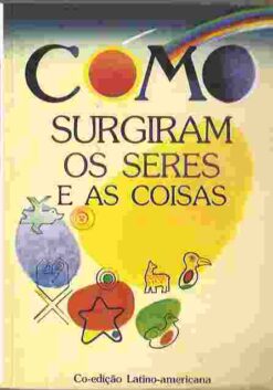 Como Surgiram os Seres e as Coisas