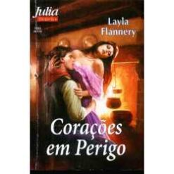 Corações Em Perigo - Layla Flannery Julia Históricos 1553