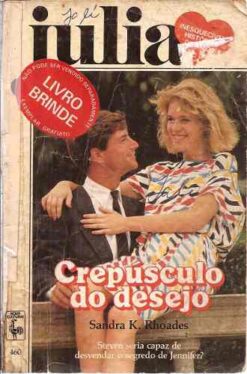 Crepúsculo do Desejo - Sandra K. Rhoades Julia 460