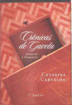 Crônicas de Gaveta Retratos e Momentos - Catarina Carvalho