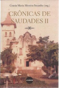 Crônicas de Saudades II - Gracia Maria Moreira Secanho