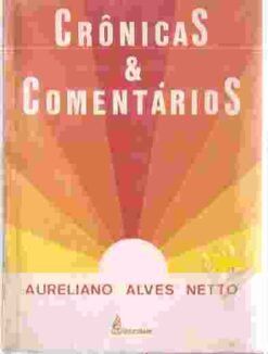 Crônicas e Comentários - Aureliano Alves Netto
