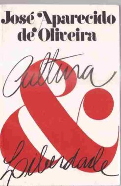 Cultura & Liberdade - José Aparecido de Oliveira