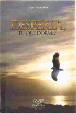 Desperta, Tu Que Dormes - Mons, Jonas Abib