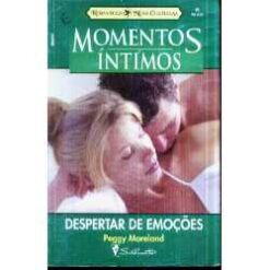 Despertar de Emoções - Peggy Moreland Momentos Íntimos 99