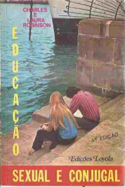 Educação Sexual e Conjugal - Charles e Laura Robinson 4ª Edição