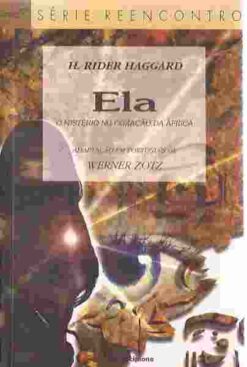 Ela o Mistério no Coração da África - H. Rider Haggar Série Reencontro