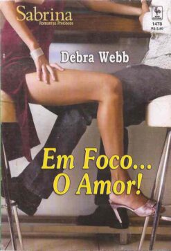 Em Foco o Amor - Debra Webb Sabrina Preciosos 1478