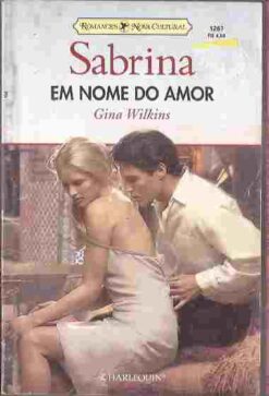 Em Nome do Amor - Gina Wilkins   Sabrina 1267