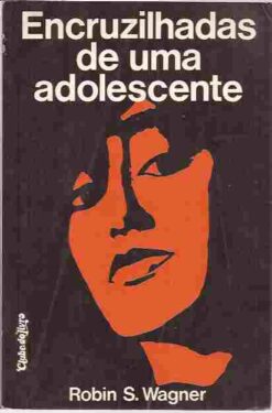 Encruzilhadas de uma Adolescente - Robin S. Wagner
