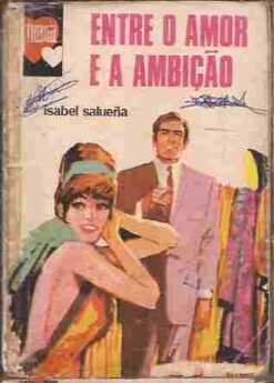 Entre o Amor e a Ambição - Isabel Salueña