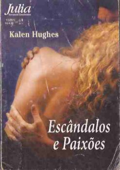 Escândalos e Paixões - Kalen Hughes Julia Envolventes 1525