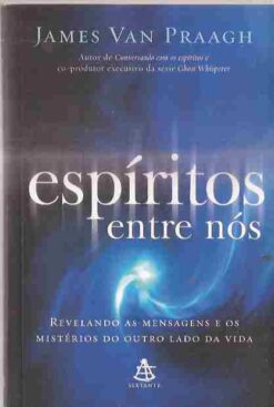 Espíritos Entre Nós - James Van Praagh