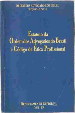 Estatuto da Ordem dos Advogados do Brasil e Código de Ética Profission