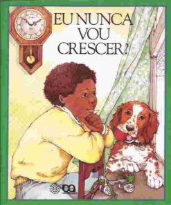 Eu Nunca Vou Crescer? - Eva Grant