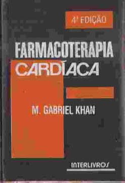 Farmacoterapia Cardíaca - M. Gabriel Khan 4ª Edição