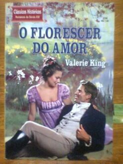 Florescer do Amor - Valerie King Clássicos Históricos