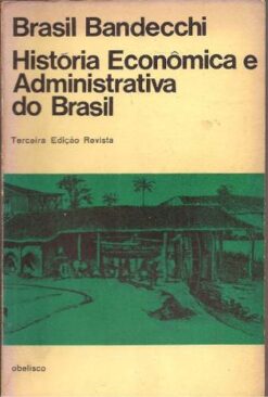 História Econômica e Administrativa do Brasil - Bandecchi