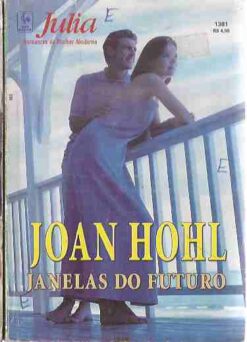 Janelas do Futuro - Joan Hohl Julia Mulher Moderna 1381