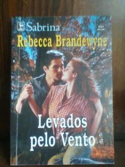 Levados pelo Vento - Rebecca Brandewyne Sabrina 1341