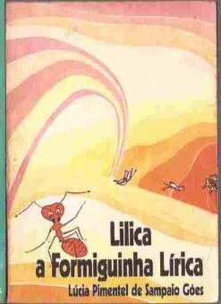 Lilica a Formiguinha Lírica - Lúcia Pimentel de Sampaio Góes