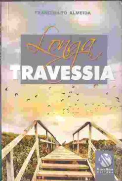 Longa Travessia - Francinilto Almeida