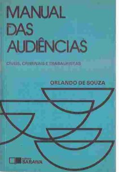 Manual das Audiências Cíveis, Criminais e Trabalhistas