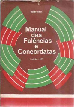 Manual das Falências e Concordatas - Waldir Vitral