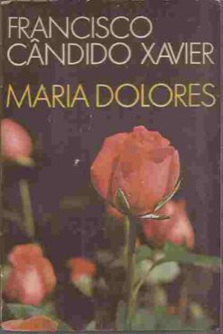 Maria Dolores - Francisco Cândido Xavier