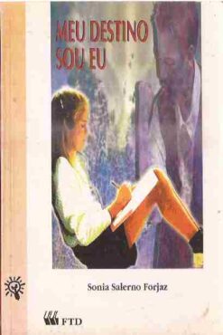 Meu Destino Sou Eu - Sonia Salerno Forjaz