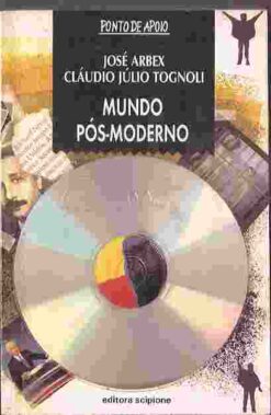 Mundo Pós - Moderno - José Arbex Claúdio Júlio Tognoli