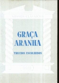 Nossos Clássicos Trechos Escolhidos - Graça Aranha