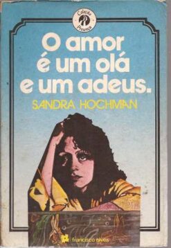 O Amor, É um Olá e um Adeus - Sandra Hochman