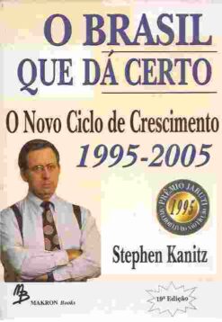O Brasil Que Dá Certo - o Novo Ciclo de Crescimento 1995-2005 19ª Edi.