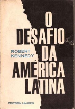 O Desafio da América Latina - Robert Kennedy