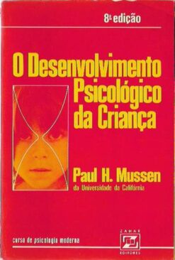 O Desenvolvimento Psicológico da Criança - Paul H. Mussen 8ª Edição