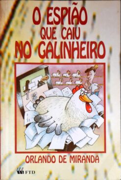 O Espião Que Caiu no Galinheiro - Orlando de Miranda