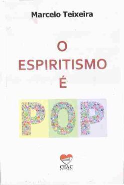 O Espiritismo É Pop - Marcelo Teixeira