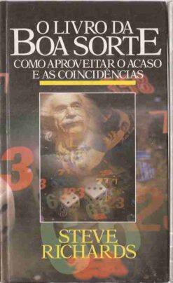 O Livro da Boa Sorte Como Aproveitar o Acaso e as Coincidências