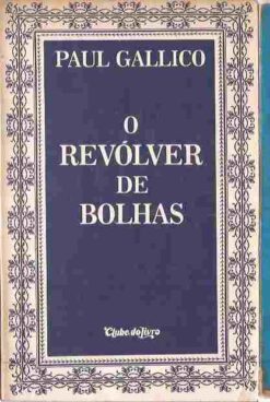 O Revólver de Bolhas - Paul Gallico