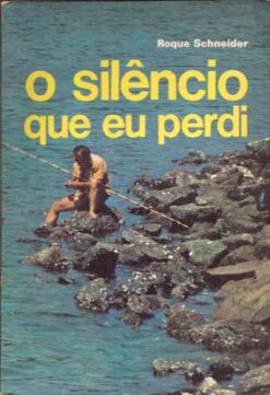O Silêncio Que Eu Perdi - Roque Schneider