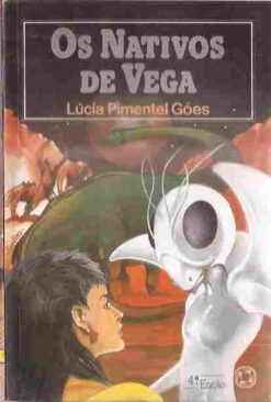 Os Nativos de Vega - Lúcia Pimentel Góes  4ª Edição