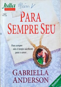 Para Sempre Seu - Gabriella Anderson Julia Históricos 1557