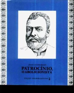 Patrocínio, o Abolicionista - João Guimarães -melhoramentos