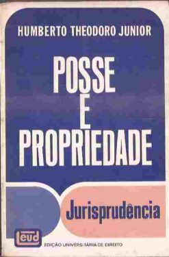 Posse e Propriedade Jurisprudência - Humberto Theodoro Júnior