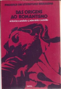 Presença da Literatura Brasileira das Origens ao Romantismo