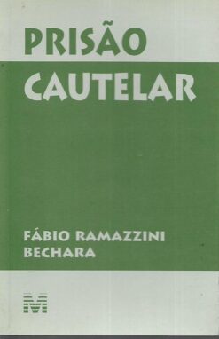 Prisão Cautelar - Fábio Ramazzini Bechara