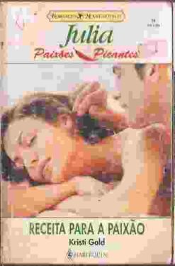 Receita para a Paixão - Kristi Gold Julia Paixões Picantes 50