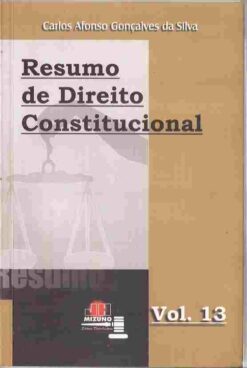 Resumo de Direito Constitucional - Vol. 13 Carlos Afonso Gonçalves
